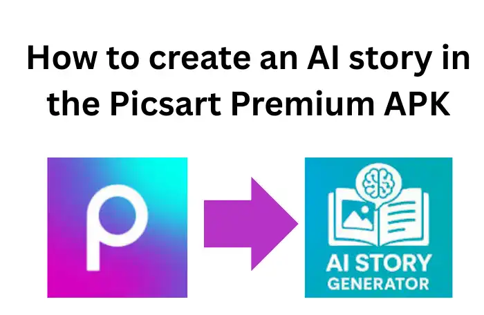 How to create an AI story in the Picsart Premium APK